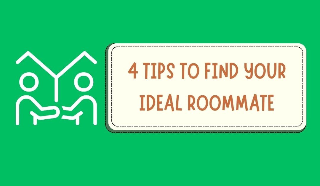 4 Tips to Find Your Ideal Roommate