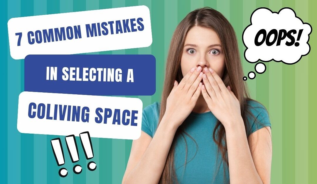 7 Common Mistakes in Selecting a Coliving Space