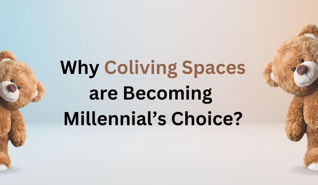 Why Coliving Spaces are Becoming Millennial’s Choice