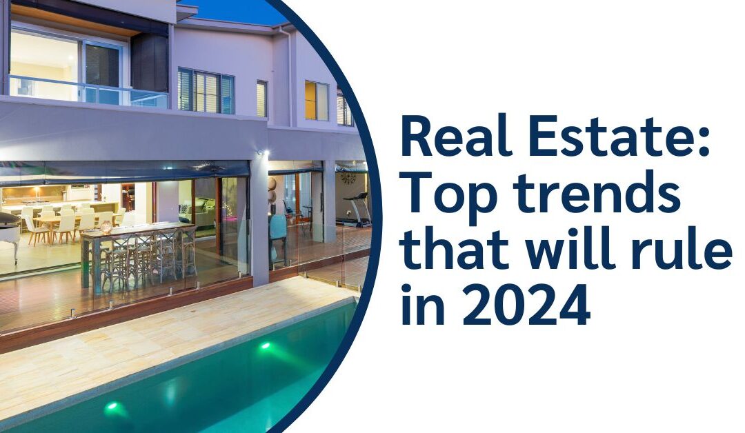 Real estate: Top trends that will rule in 2024
