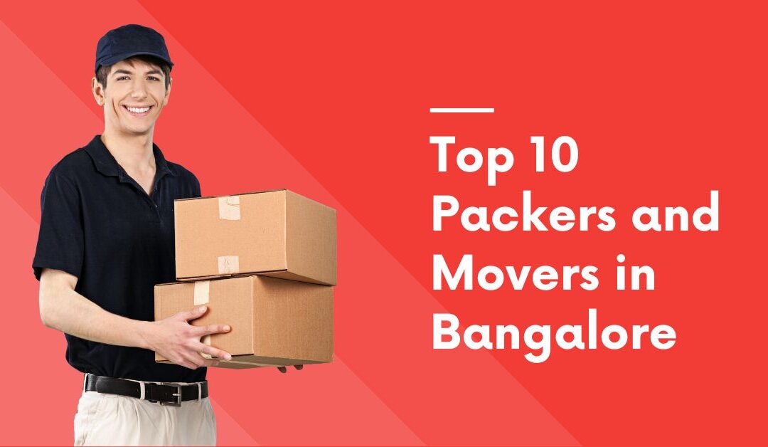 Top 10 Packers and Movers in Bangalore